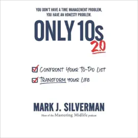 Only 10s 2.0: Confront Your To-Do List and Transform Your Life (Unabridged)