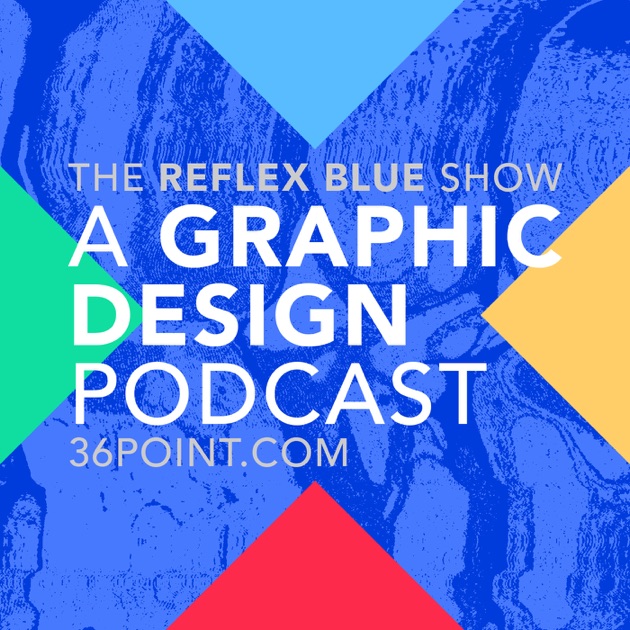 The Reflex Blue Show A Graphic Design Podcast by Donovan Beery on