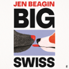 Big Swiss - Jen Beagin