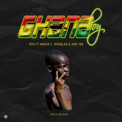 GHANA BOY (feat. Amass, ManBlaq & Yaw YRN) - Single