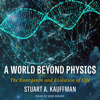 A World Beyond Physics : The Emergence and Evolution of Life - Stuart A. Kauffman