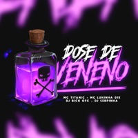 Dose de Veneno (feat. Dj Rick Ofc) - Single - Dj Serpinha, MC Titanic & MC Lukinhas 015