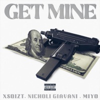 Get Mine (feat. Nicholi Giavani & Miyo) - Single - Xsqizt