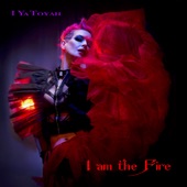 I Ya Toyah - I Am The Fire