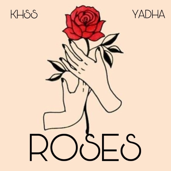 Roses (feat. Yadha the Great)