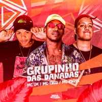 Grupinho das Danadas - Single - Mc Lm, Mc Taua & MC Enzel