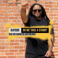 Do We Take a Stand? (feat. Vic Legend) [DJ_Ruption Mix] - Single - Kayode