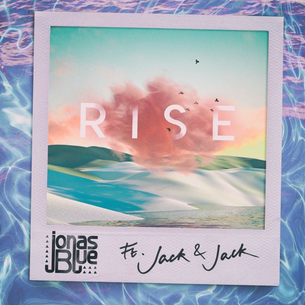 Jonas Blue Feat. Jack & Jack  Rise (2018)