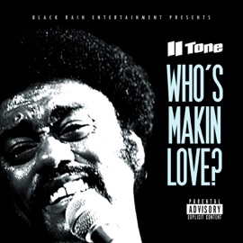 Who's Makin Love? II Tone