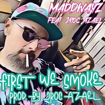 First We Smoke (feat. Jroc Azael) - Single