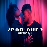 ¿Por Qué? - Single - Greggo D.R.
