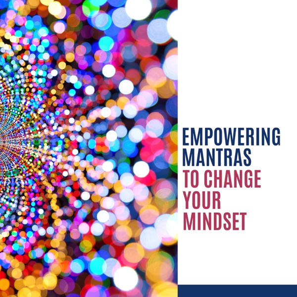 Empowering Mantras to Change Your Mindset: Focus Your Attention on the Sounds, Spiritual Yoga Music, Chakra Meditation, Enhance Zen Practice