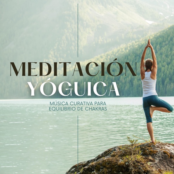 Meditación Yóguica – Música Curativa para Equilibrio de Chakras