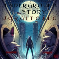 Underground Story (feat. Lyrikush & SHADOW) - Single - JorgitoALC