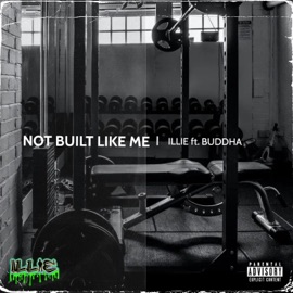 Not Built Like Me (feat. C Buddha) Illie