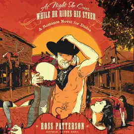 At Night She Cries, While He Rides His Steed (Unabridged)