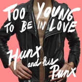 Hunx & His Punx - Too Young to Be In Love