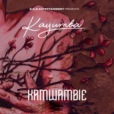 Song - Kamwambie - Kayumba