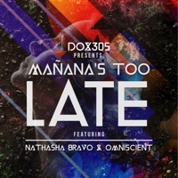 Mañana's Too Late (feat. Nathasha Bravo & Omniscient) - Single - Dox305