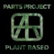 Plant Based - Parts Project lyrics