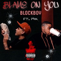 Blame On You (feat. P4K) - Single - BlockBoy