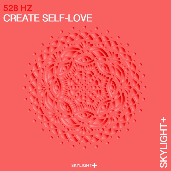 528 Hz Create Self-Love