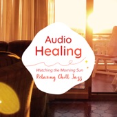 Audio Healing Watching the Morning Sun-Relaxing Chill Jazz- artwork
