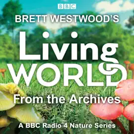 Brett Westwood’s Living World from the Archives
