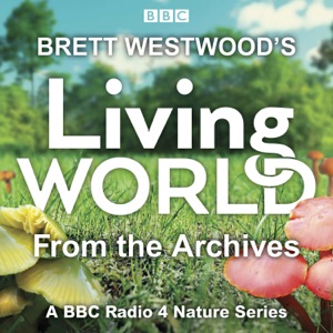 Brett Westwood’s Living World from the Archives