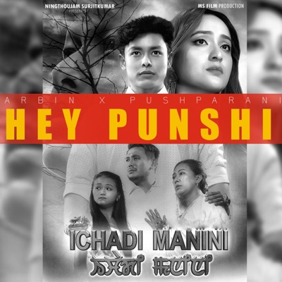 HEY PUNSHI (ICHADI MANINI) (feat. ARBIN SOIBAM & PUSHPARANI) - Single