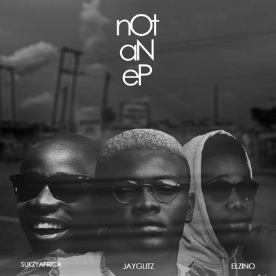 Not an Ep (feat. SUKZYAFRICA & elzino)