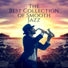 The Best Collection of Smooth Jazz: Romantic Cuddle Atmosphere, Instrumental Music, Evening in Paris, Sexy Love Songs, Mellow Jazz Cafe, Dinner Background, Relaxing Bar Music - Jazz Music Collection