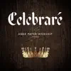 Abba Pater Worship - Celebraré (feat. Silvette Mirand)
