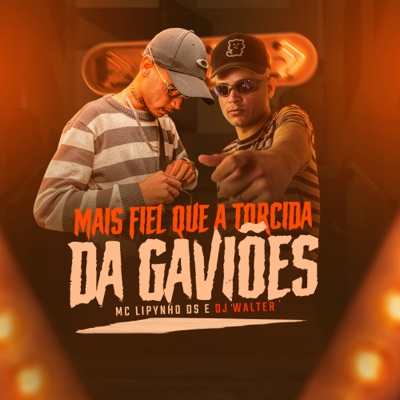 Mais Fiel Que a Torcida da Gaviões - Single