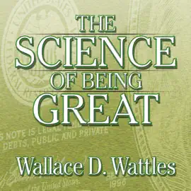 The Science of Being Great : The Secret to Real Power and Personal Achievement