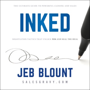 INKED : The Ultimate Guide to Powerful Closing and Negotiation Tactics that Unlock YES and Seal the Deal