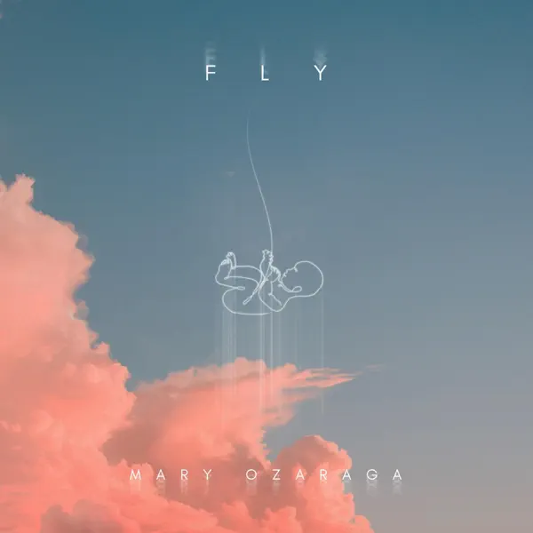 Fly — MARY OZARAGA
