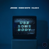 Use Somebody - Jerome, Robin White &amp; Kilian K Cover Art