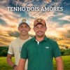 Tenho Dois Amores - Single