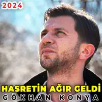 Hasretin Ağır Geldi — Gökhan Konya