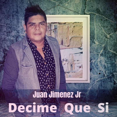 Decime Que Si - Single