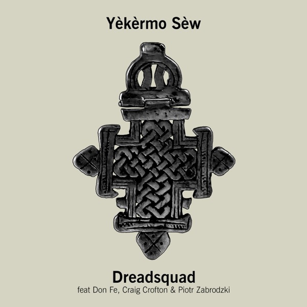 Yèkèrmo Sèw (feat. Don Fe, Craig Crofton & Piotr Zabrodzki) - Single