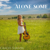 Alone Some - Gracee Shriver