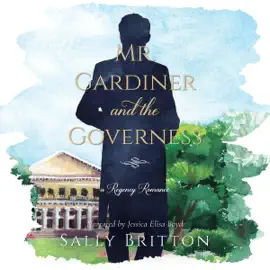 Mr. Gardiner and the Governess: A Regency Romance