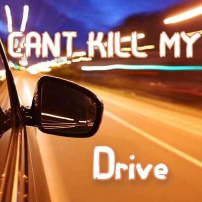 Cant Kill My Drive - Single