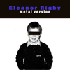 Eleanor Rigby (Metal Version) - Leo