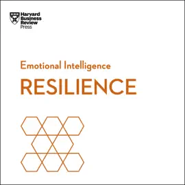 Resilience (HBR Emotional Intelligence)