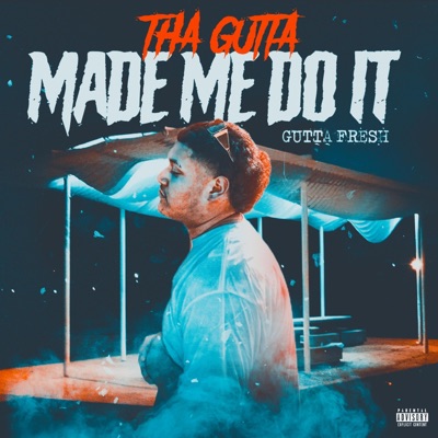 Tha Gutta Made Me Do It - Single