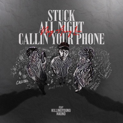 Stuck All Night Callin Your Phone (feat. KillingYoung & Hauno) - Single