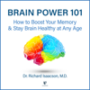 Brain Power 101: How to Boost Your Memory and Stay Brain Healthy at Any Age - Richard Isaacson